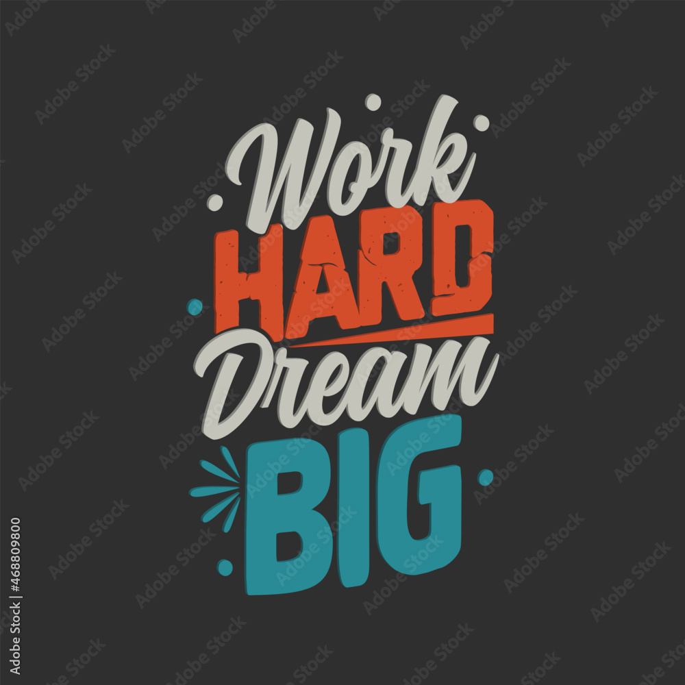 Work hard dream big typography vector design template