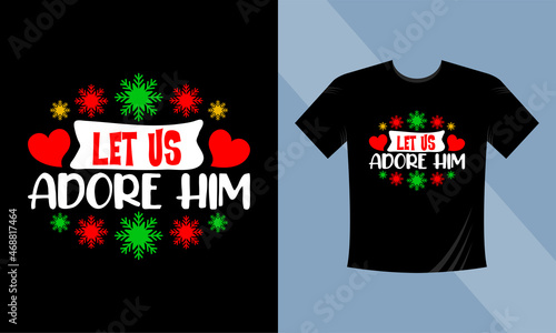 Let us adore him. Print Ready Christmas T-Shirt Design	