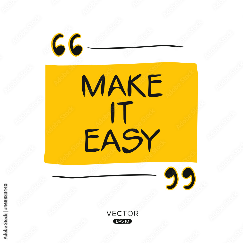 Creative quote design (make it easy), can be used on T-shirt, Mug, textiles, poster, cards, gifts and more, vector illustration