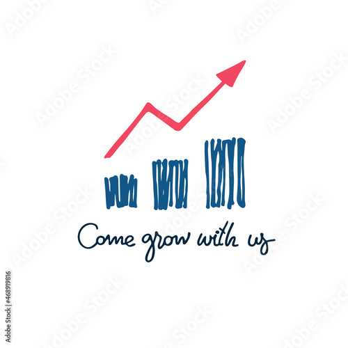 Come grow with us. Banner for a recruitment ad. Logo for human resources documents. Recruitment, business and personal growth concept. Hand drawn bar chart, growing arrow line, lettering