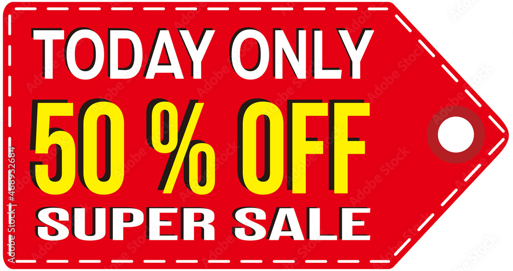 A big sticker label sign that says : today only 50% off super sale.