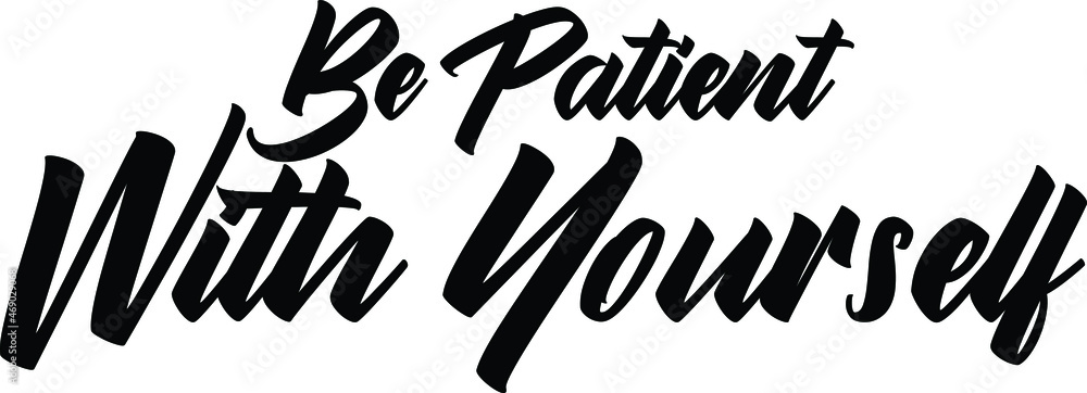 Fototapeta premium Vector Quote Be Patient With Yourself