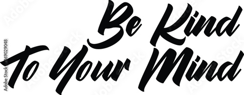 Typography Text Be Kind To Your Mind