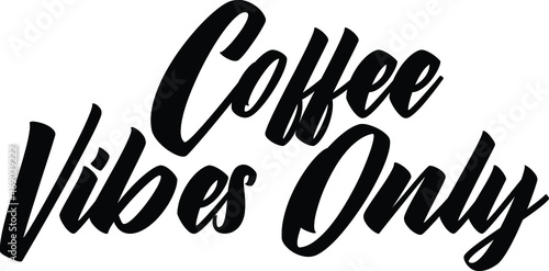  Coffee Vibes Only Bold Typography Vector Idiom