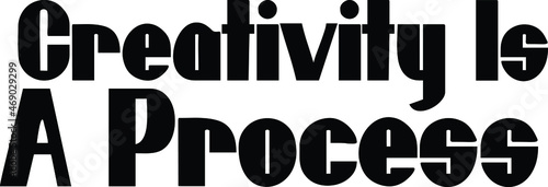 Creativity Is A Process Bold Typography Vector Idiom