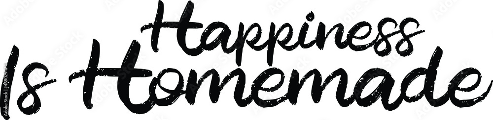 Happiness Is Homemade Idiom Typography Text Happiness Is Homemade Idiom Typography Text