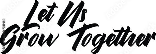 Let Us Grow Together Text Typography Lettering Design