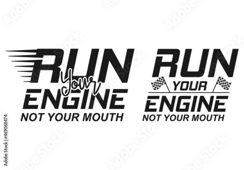 Racing, Racing sayings, Run Your Engine Not Your Mouth, Racing Vector, Racing Typography, Gifts, It's Race Day, Race Track