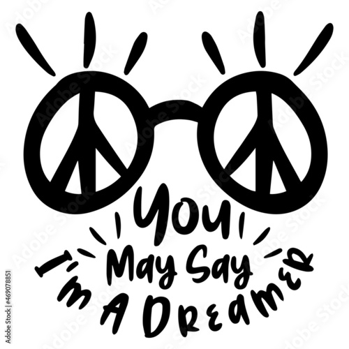 you may say i'm a dreamer logo lettering calligraphy,inspirational quotes,illustration typography,vector design