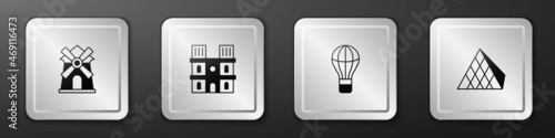 Set Windmill, Notre Dame de Paris, Hot air balloon and Louvre glass pyramid icon. Silver square button. Vector