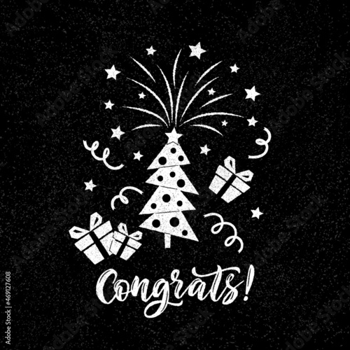 Congrats black and white lettering composition with fireworks  Christmas tree  gift boxes  stars.  Vector illustration with chalkboard texture effect.