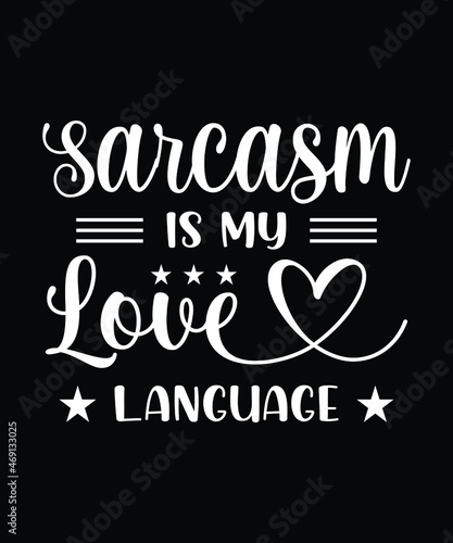 Sarcasm Is My Love Languages T-Shirt.    Funny Sarcastic shirt design.