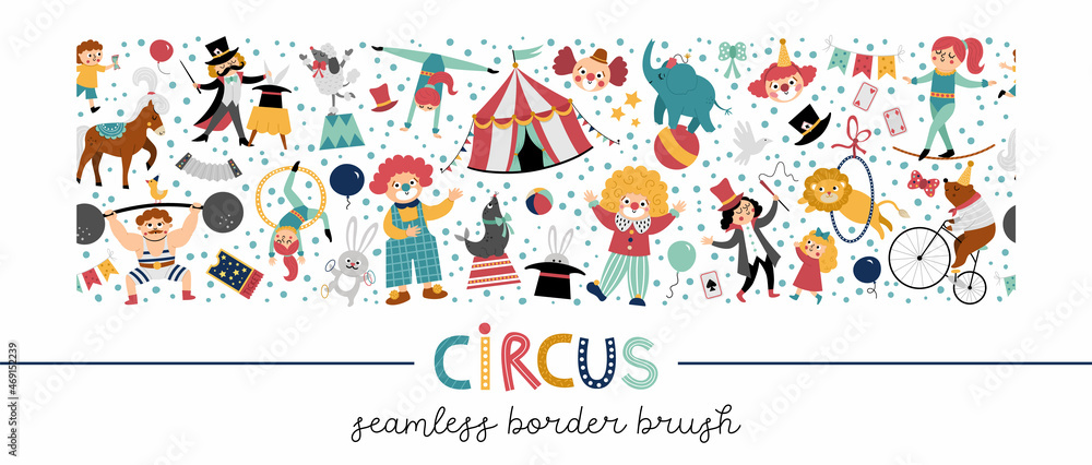 Vector horizontal seamless pattern brush with cute circus animals, objects, artists. Street show repeat horizontal border background with clowns, marquee. Festival carnival digital paper.