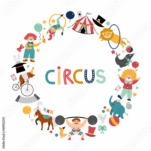 Vector round frame border with circus characters, objects. Street show card template design for banners with animals, tent, artist. Cute festival wreath illustration with clowns.