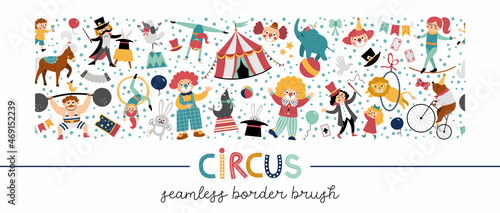 Vector horizontal seamless pattern brush with cute circus animals, objects, artists. Street show repeat horizontal border background with clowns, marquee. Festival carnival digital paper.