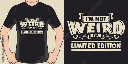 This I'm Not Weird I'm Limited Edition design is perfect for print and merchandising.
You can print this design on a T-Shirt, Hoodie, Poster and more merchandising according to your needs.