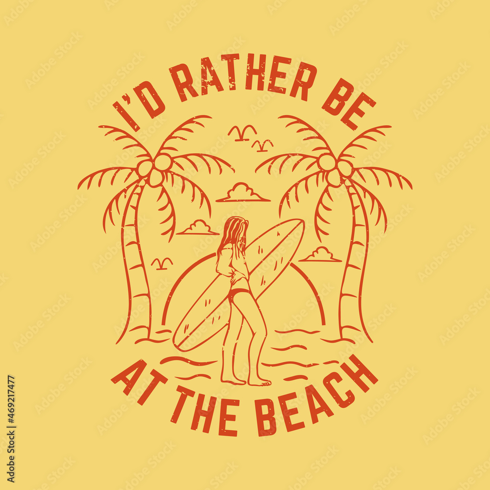 t shirt design i'd rather be at the beach with surfer and beach scenery vintage illustration