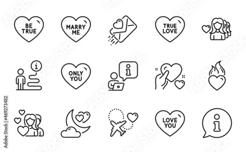 Love icons set. Included icon as Be true, Hold heart, True love signs. Marry me, Woman love, Heart flame symbols. Only you, Couple, Honeymoon travel line icons. Info center line icon. Vector