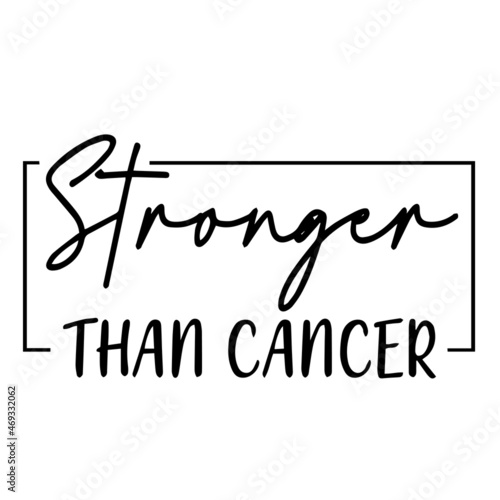 stronger than cancer background lettering calligraphy, inspirational quotes, illustration typography ,vector design