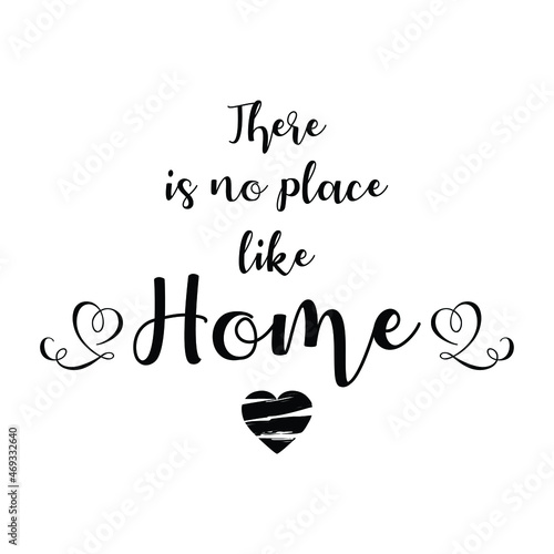 There is no place like home. Inspirational hand drawn lettering typography quote. For posters, home decor, housewarming, pillows. Vector calligraphy. Beautiful home inspiration template with heart.