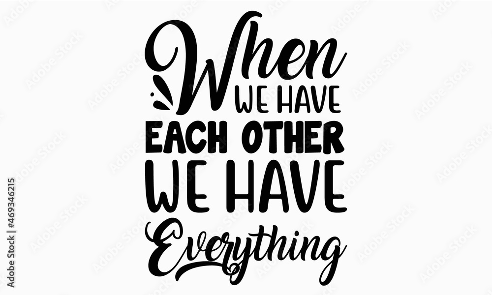 when we have each other we have everything
