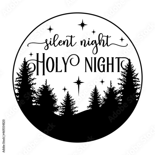 Vector illustration Silent night Holy night for Christmas farmhouse porch or door sign with Xmas trees and stars. Round hand drawn design for season home decoration, print, door hanger, plate.