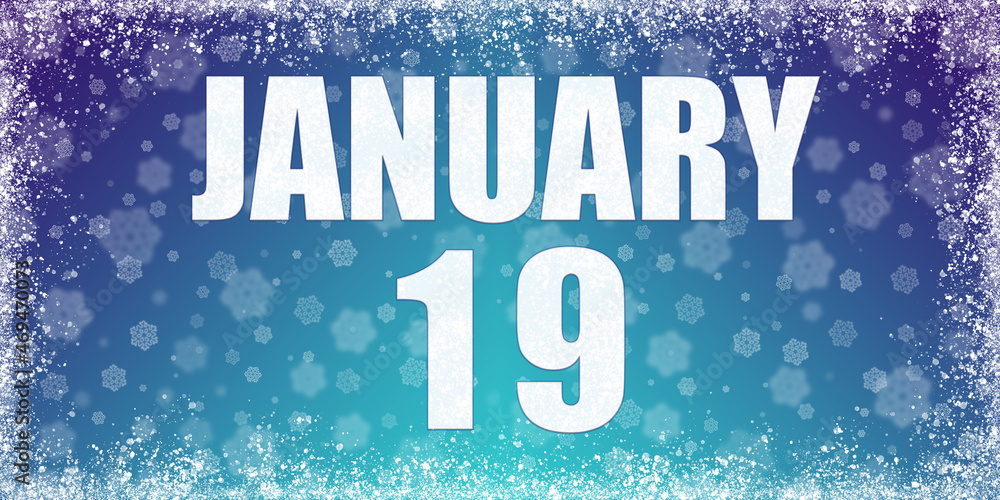 Fototapeta premium Winter blue gradient background with snowflakes and rime frame and a calendar with the date of 19 january, banner.