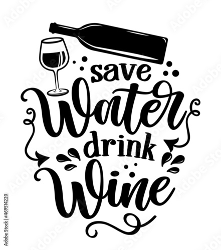 Save water, drink wine - design for posters. Greeting card for hen party, womens day gift. Earth day funny printable. Concept with decanter, bottle and wine glass. good for wall decoration for pubs.