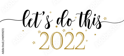 Let's do this 2022 - Inspirational New Year beautiful handwritten quote, gift tag, lettering message. Hand drawn winter, January phrase. Handwritten modern brush calligraphy for 2022. Mug subtitles.