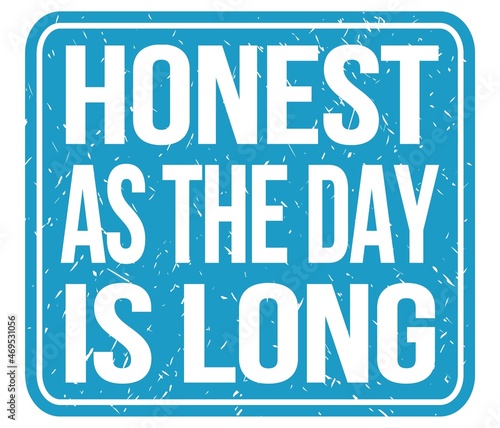 HONEST AS THE DAY IS LONG  words on blue stamp sign