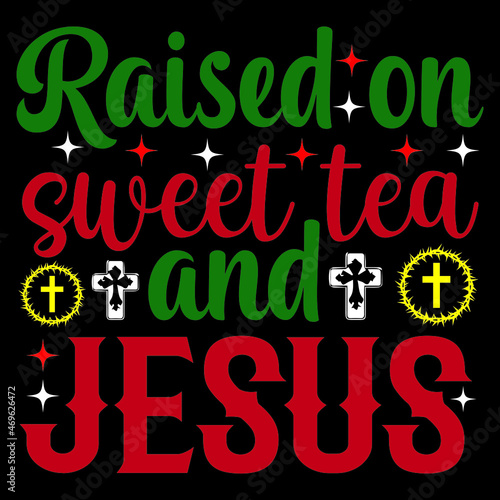 Raised on sweet tea and Jesus.