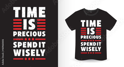 Time is precious spend it wisely t shirt design