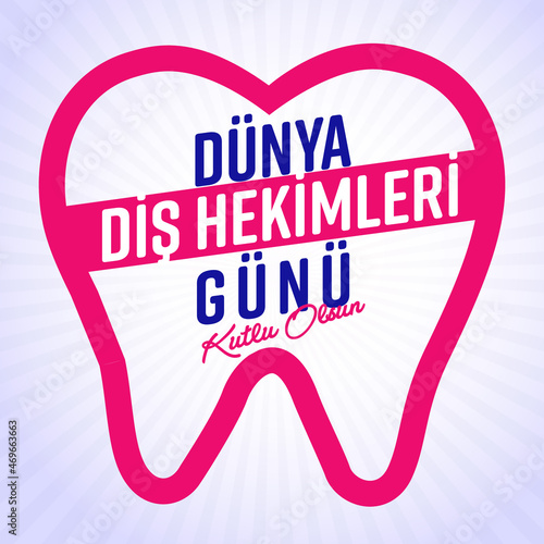 Dünya Diş Hekimleri Günü. Translation: World Dentists Day.