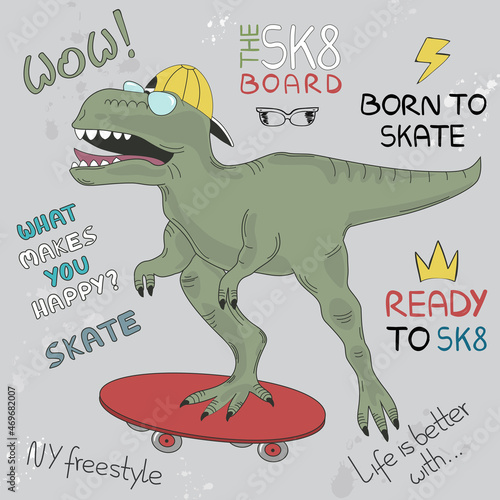 Dinosaur skateboarding. Graphics slogan set isolated on gray background. Trendy hand drawn typography for label, t shirt and print template. Creative kids painting art concept, vector illustration