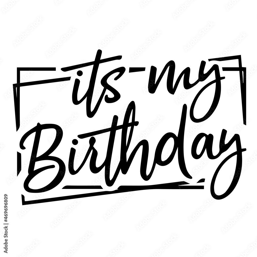 its my birthday background lettering calligraphy,inspirational quotes