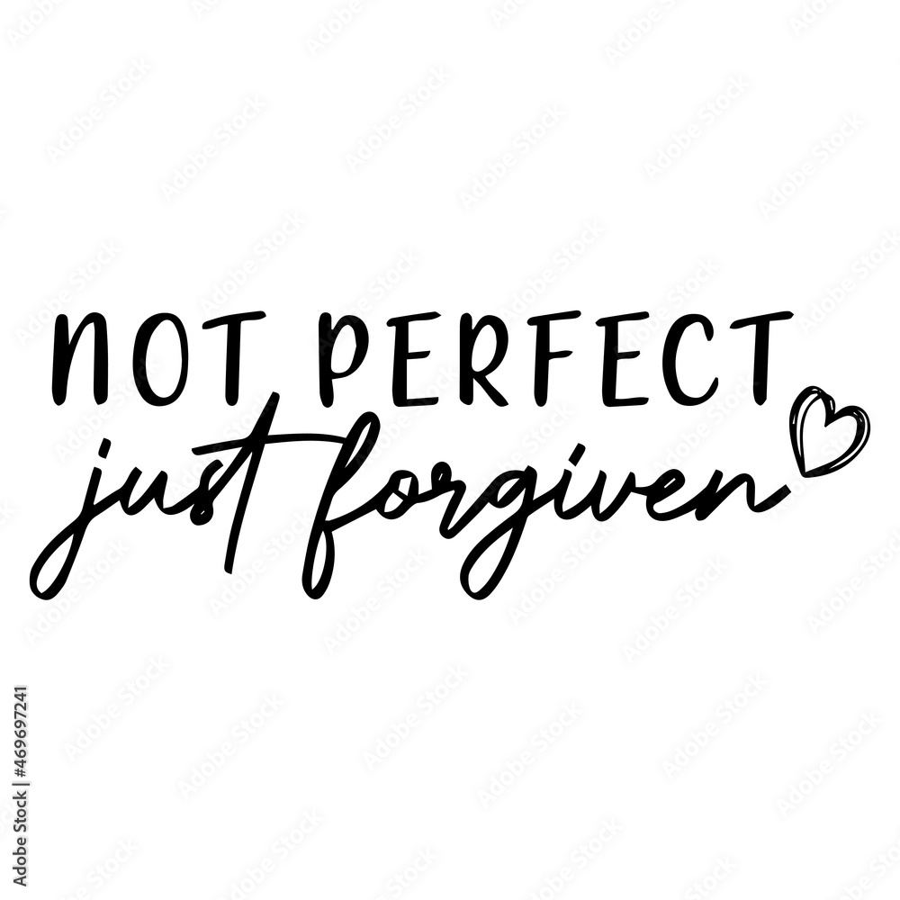 not perfect just forgiven background lettering calligraphy,inspirational quotes,illustration typography,vector design not perfect just forgiven background lettering calligraphy,inspirational quotes,illustration typography,vector design