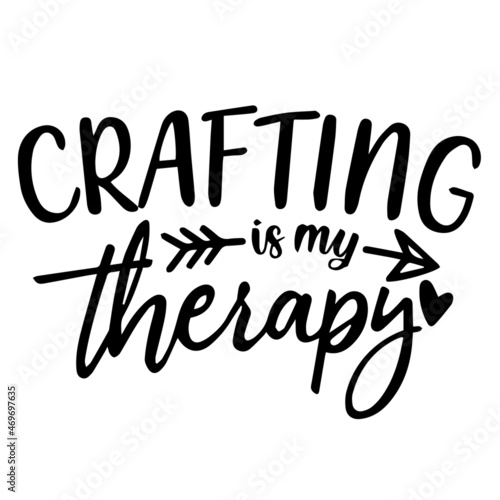 crafting is my therapy background lettering calligraphy,inspirational quotes,illustration typography,vector design