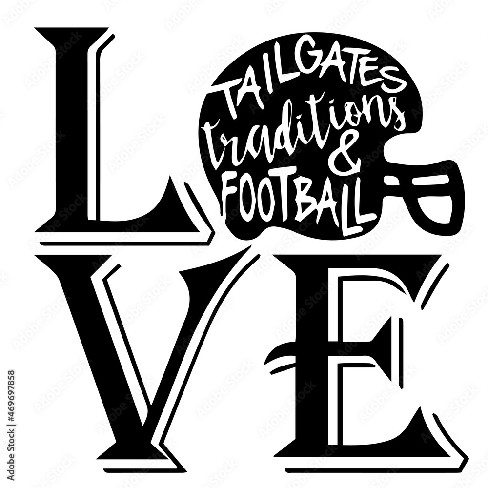 love tailgates tradition and football logo lettering calligraphy,inspirational quotes,illustration typography,vector design