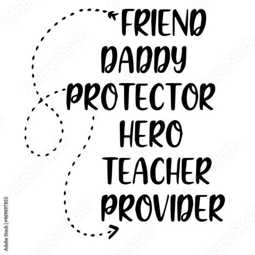 friend daddy protector hero teacher provider background lettering calligraphy inspirational quotes illustration typography vector design