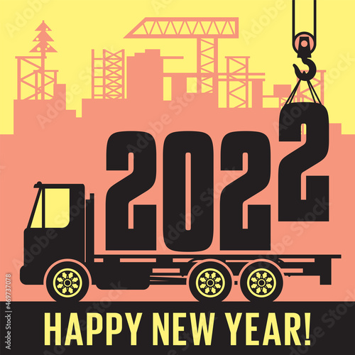 Crane loads New Year 2022 in to truck, text happy New Year