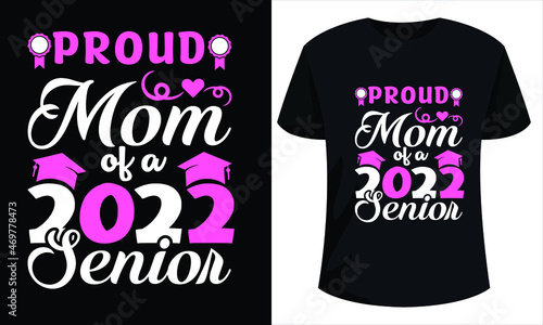 Proud Mom of a 2022 Senior - Graduation T-shirt design ready to print