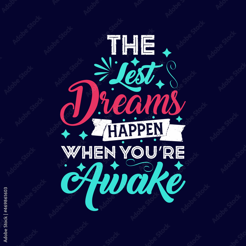 The lest dreams happen when you're awake typography vector The lest dreams happen when you're awake typography vector