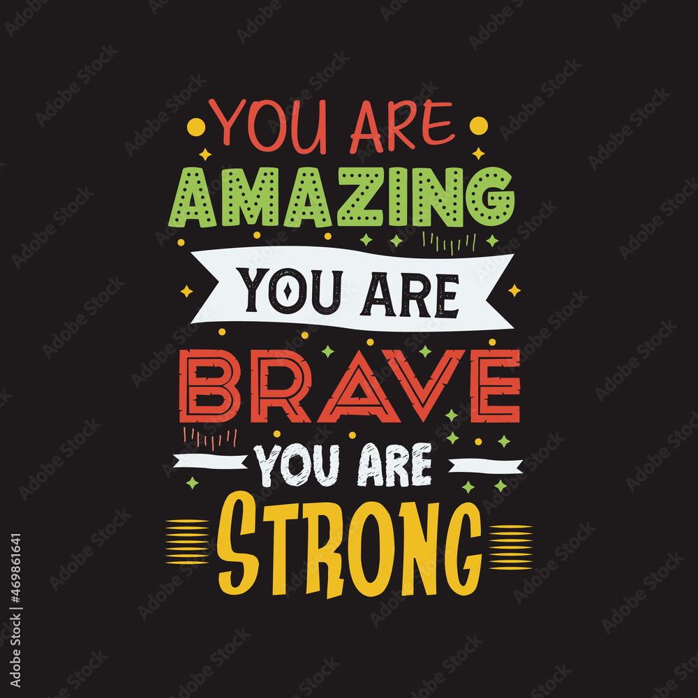Obraz premium You are amazing you are brave you are strong typography vector