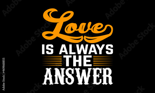 Loves is always the answer t-shirt design