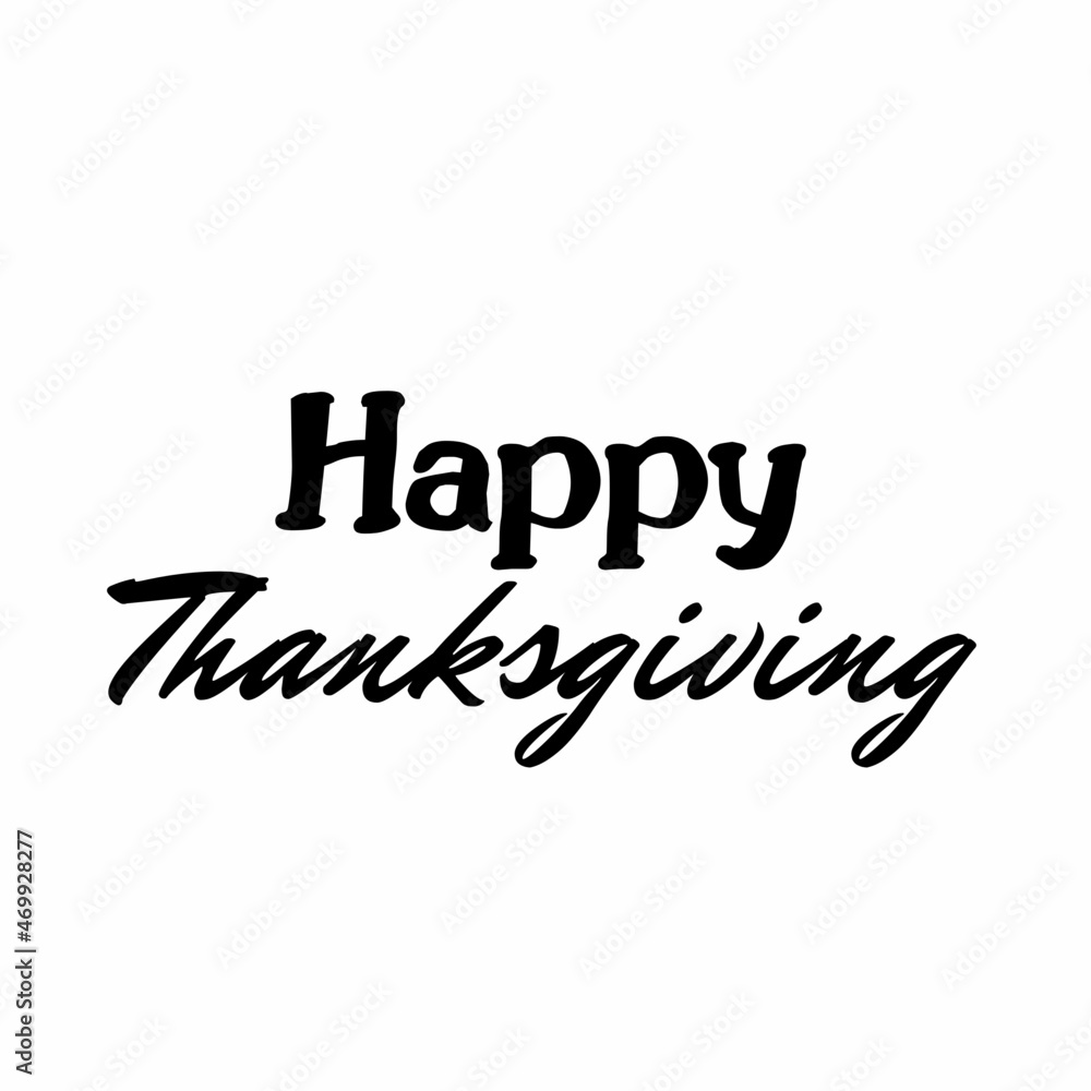 Happy Thanksgiving Black Lettering Isolated on White Background Happy Thanksgiving Black Lettering Isolated on White Background