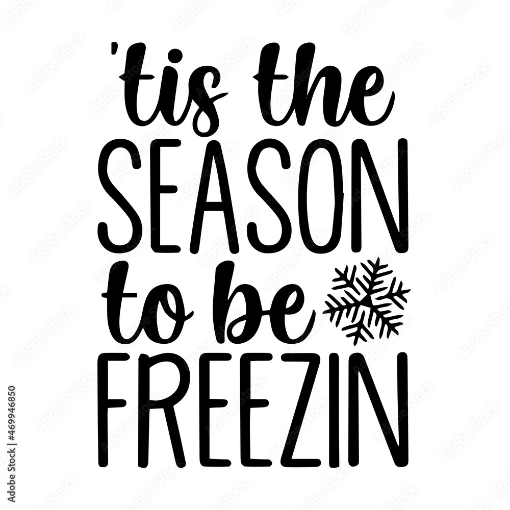 tis the season to be freezin background inspirational quotes typography lettering design