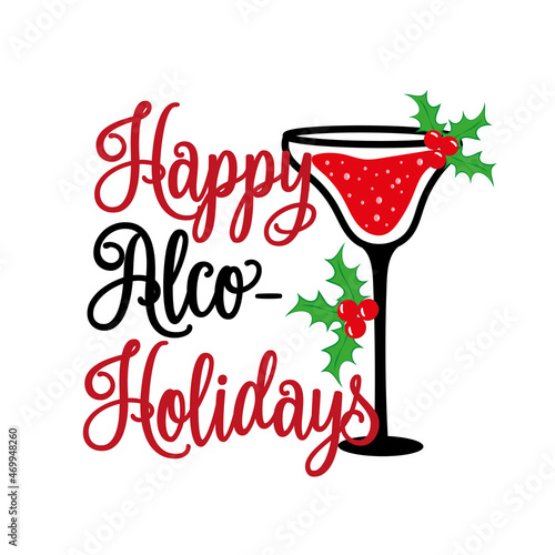 Happy Alcoholidays - funny greeting with cocktail and mistletoe. Good for T shirt print, invitation card, label, and other gifts design.