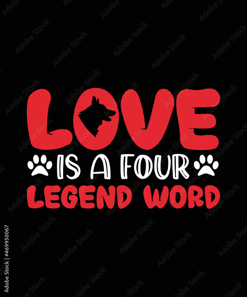 Love is a Four Legend Word Dog t-shirt Design Love is a Four Legend Word Dog t-shirt Design