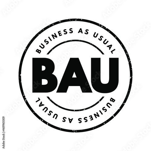 BAU - Business as Usual acronym, business concept background
