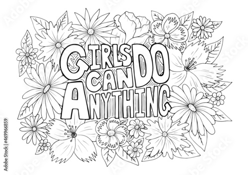 Girls Can Do Anything motivation slogan with flower pattern isolated on white background, hand drawn feminine anti stress coloring page. Feminist quote for poster, cards design. Vector illustration
